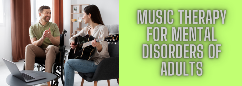 Music Therapy for Mental Disorders of Adults
