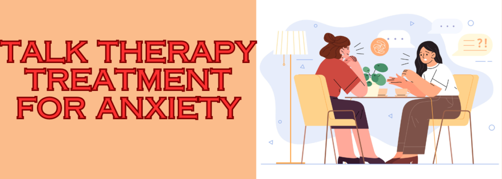 Talk Therapy Treatment for Anxiety