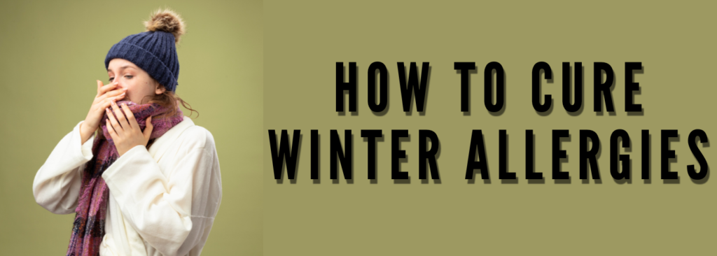 How to Cure Winter Allergies