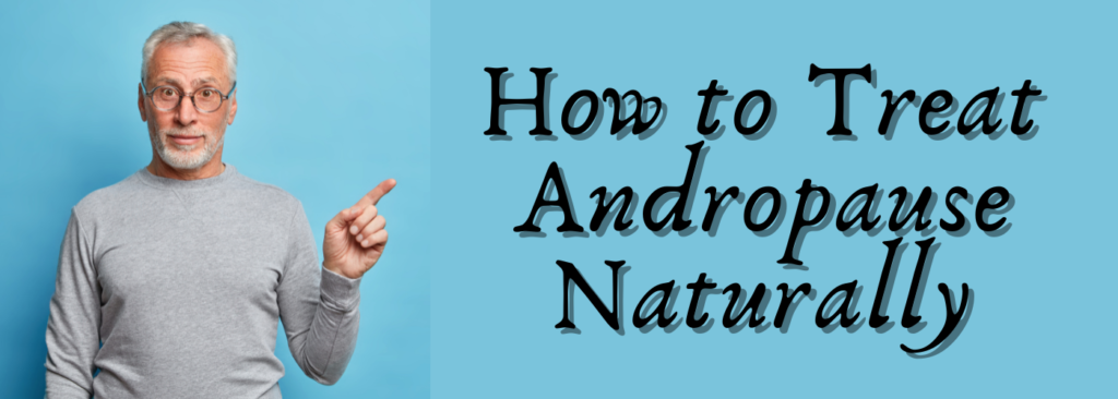 How to Treat Andropause Naturally
