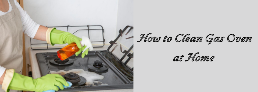 How to Clean Gas Oven at Home