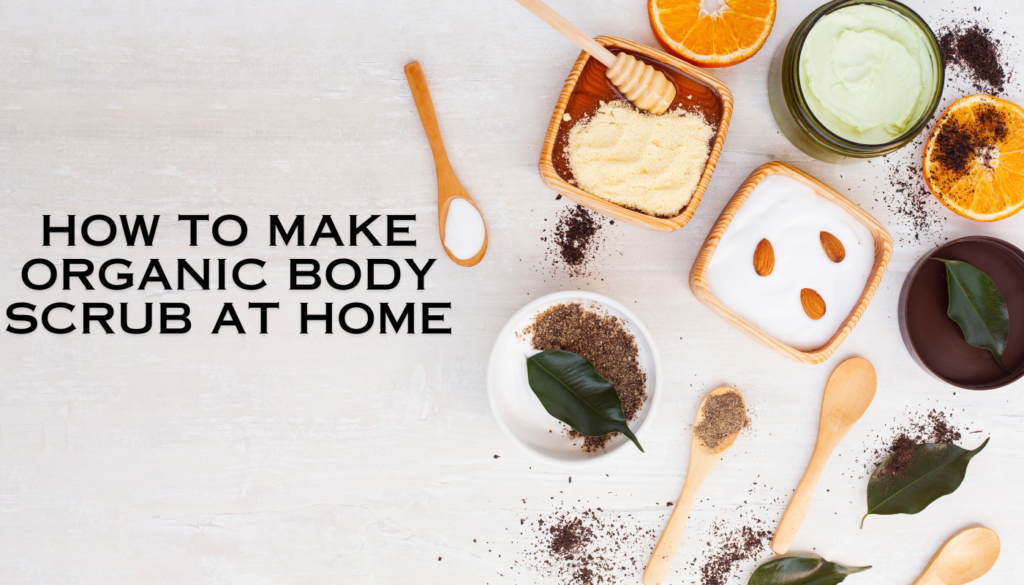 How to Make Organic Body Scrub at Home