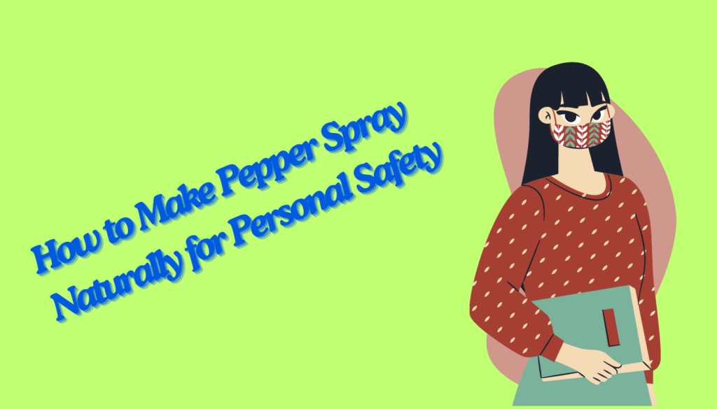 How to Make Pepper Spray Naturally